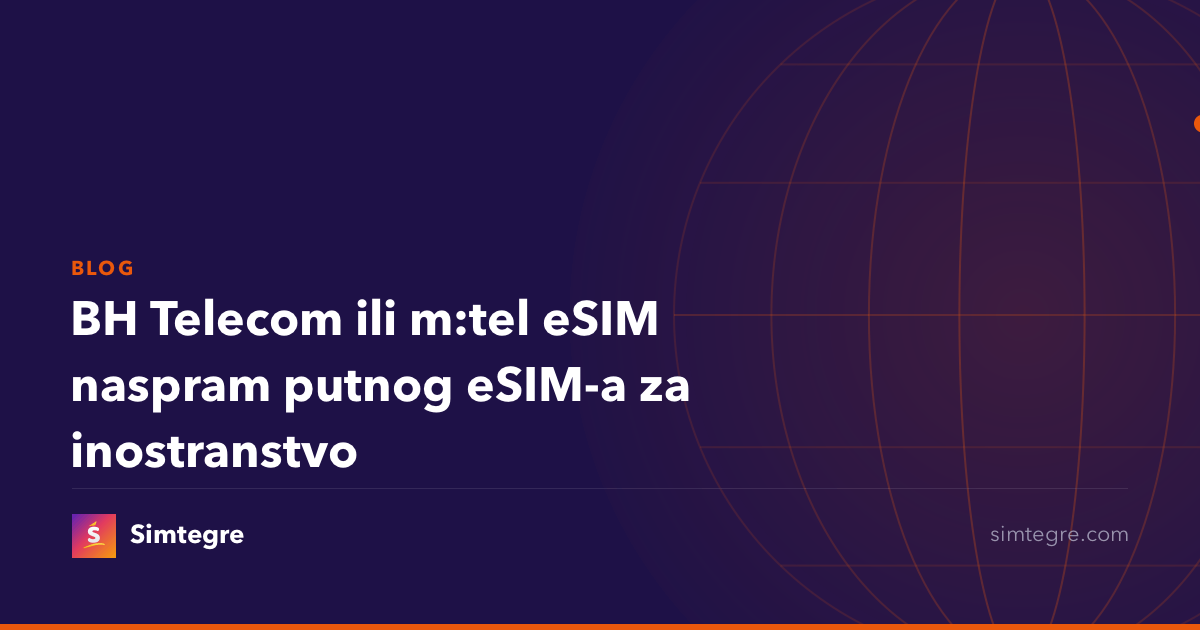 BH Telecom ili m:tel eSIM naspram putnog eSIM-a za inostranstvo