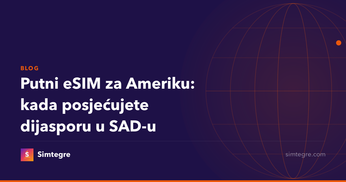 Putni eSIM za Ameriku: kada posjećujete dijasporu u SAD-u