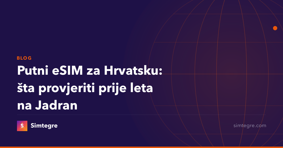 Putni eSIM za Hrvatsku: šta provjeriti prije leta na Jadran