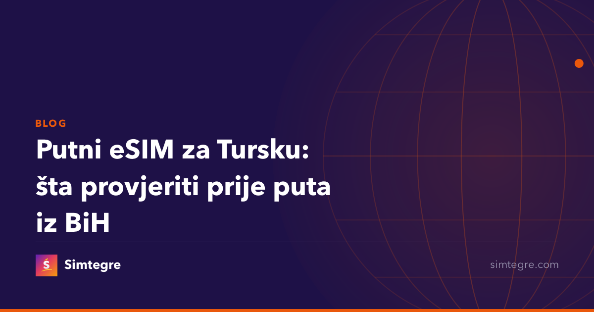 Putni eSIM za Tursku: šta provjeriti prije puta iz BiH