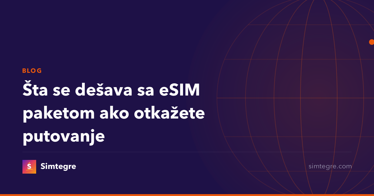 Šta se dešava sa eSIM paketom ako otkažete putovanje