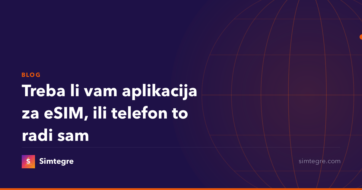Treba li vam aplikacija za eSIM, ili telefon to radi sam