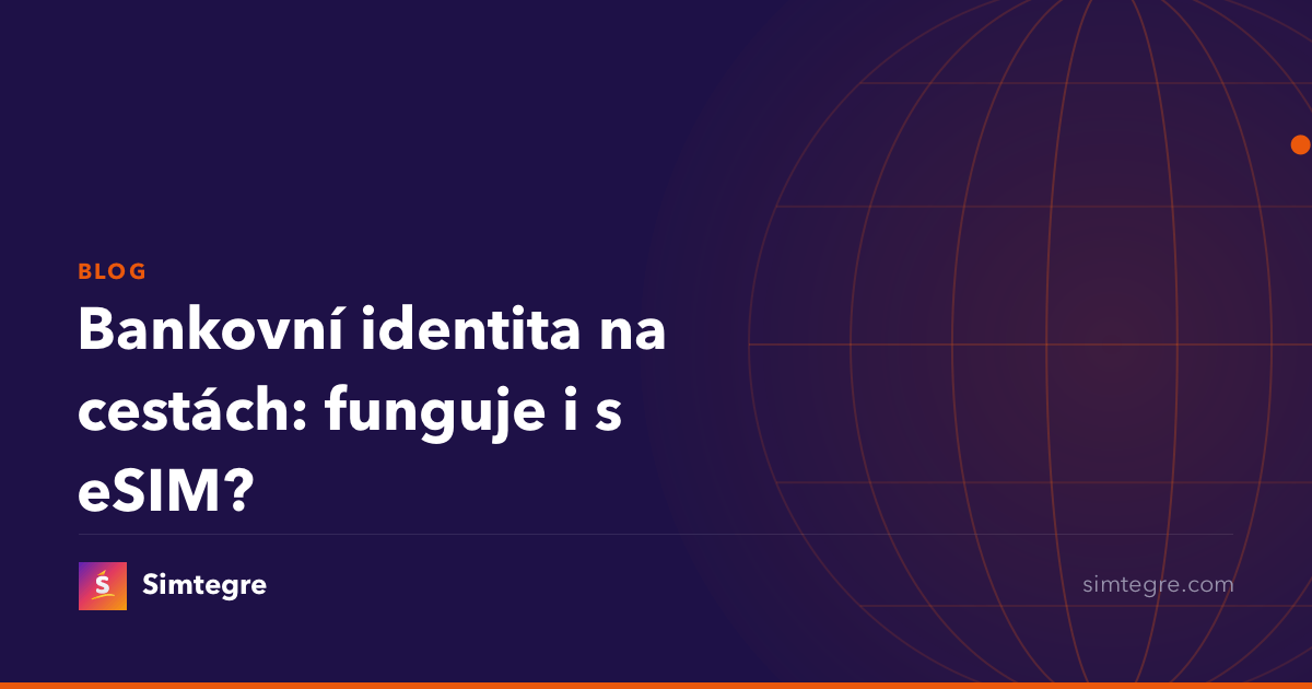 Bankovní identita na cestách: funguje i s eSIM?