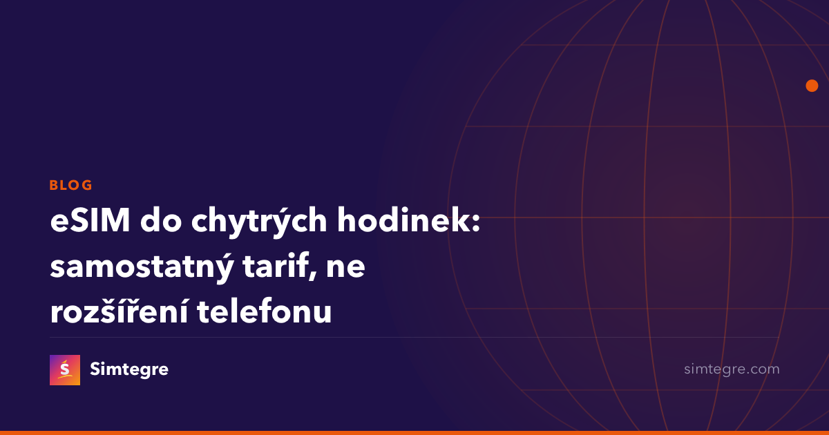 eSIM do chytrých hodinek: samostatný tarif, ne rozšíření telefonu
