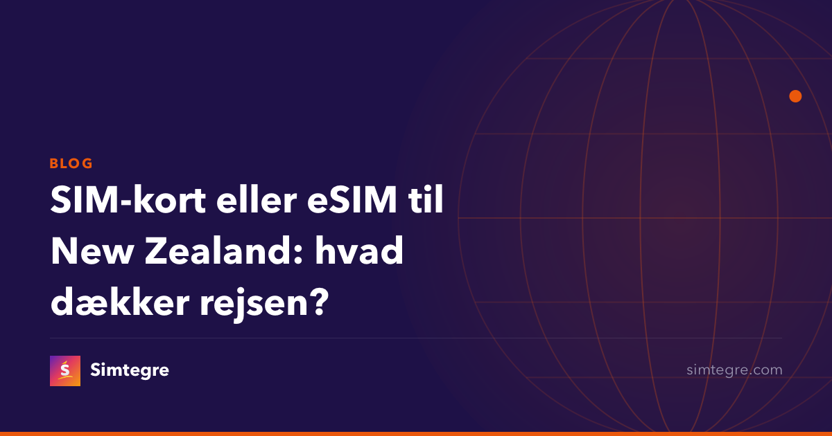 SIM-kort eller eSIM til New Zealand: hvad dækker rejsen?