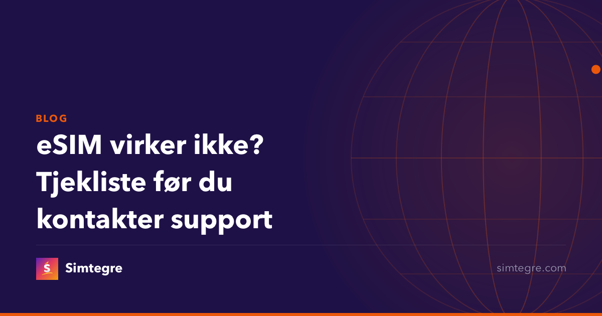 eSIM virker ikke? Tjekliste før du kontakter support