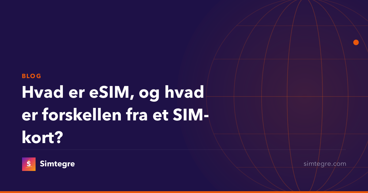 Hvad er eSIM, og hvad er forskellen fra et SIM-kort?