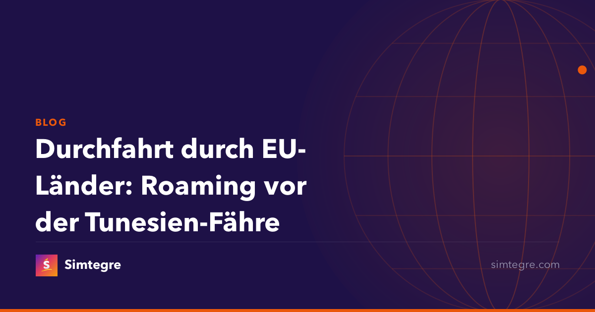 Durchfahrt durch EU-Länder: Roaming vor der Tunesien-Fähre