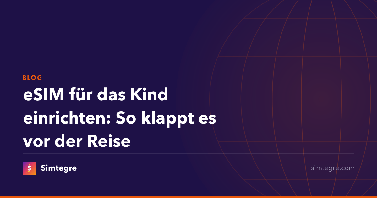 eSIM für das Kind einrichten: So klappt es vor der Reise