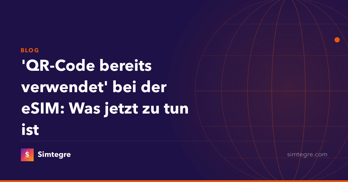 'QR-Code bereits verwendet' bei der eSIM: Was jetzt zu tun ist