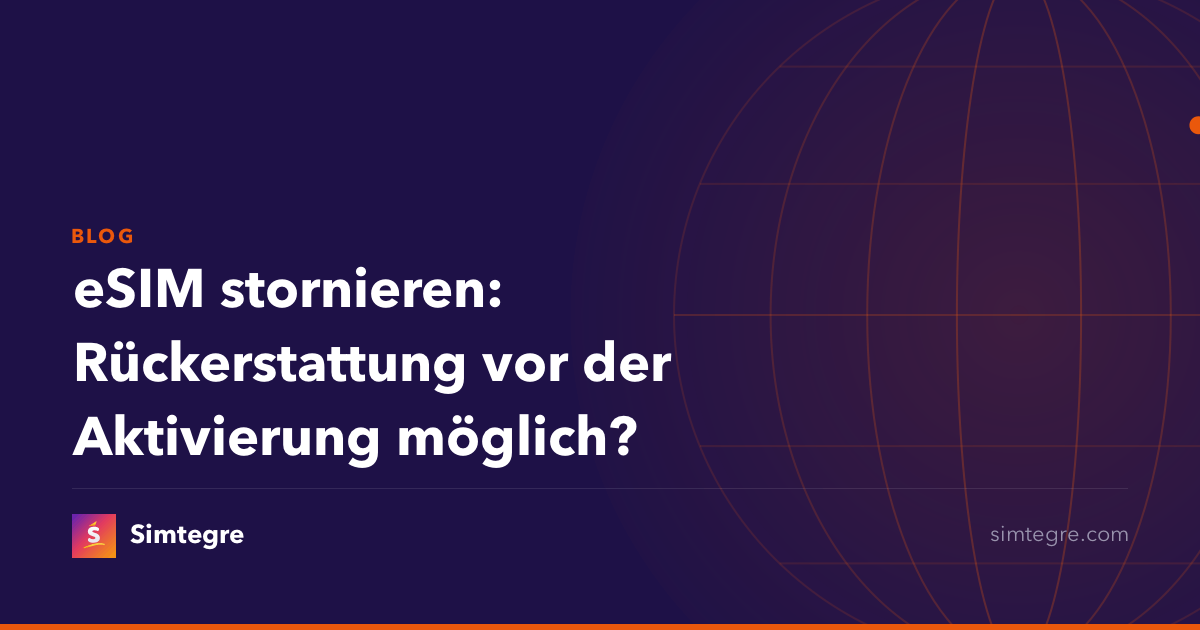 eSIM stornieren: Rückerstattung vor der Aktivierung möglich?