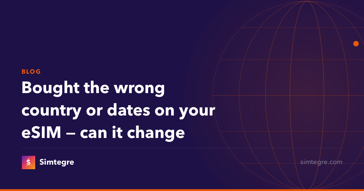 Bought the wrong country or dates on your eSIM — can it change