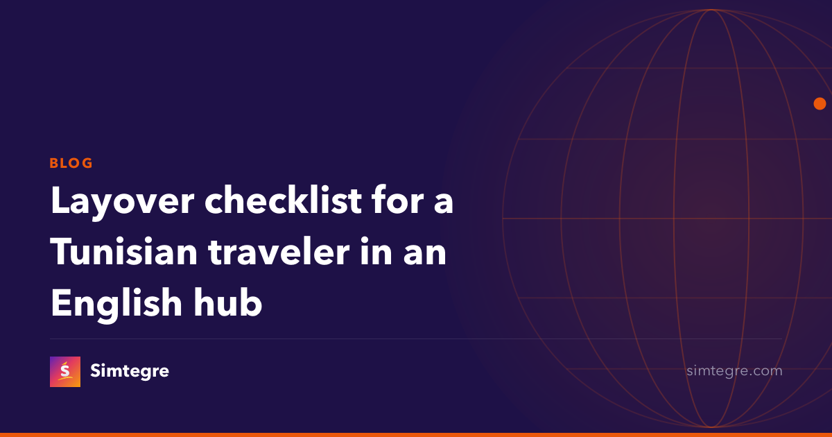 Layover checklist for a Tunisian traveler in an English hub
