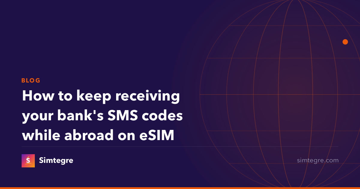 How to keep receiving your bank's SMS codes while abroad on eSIM
