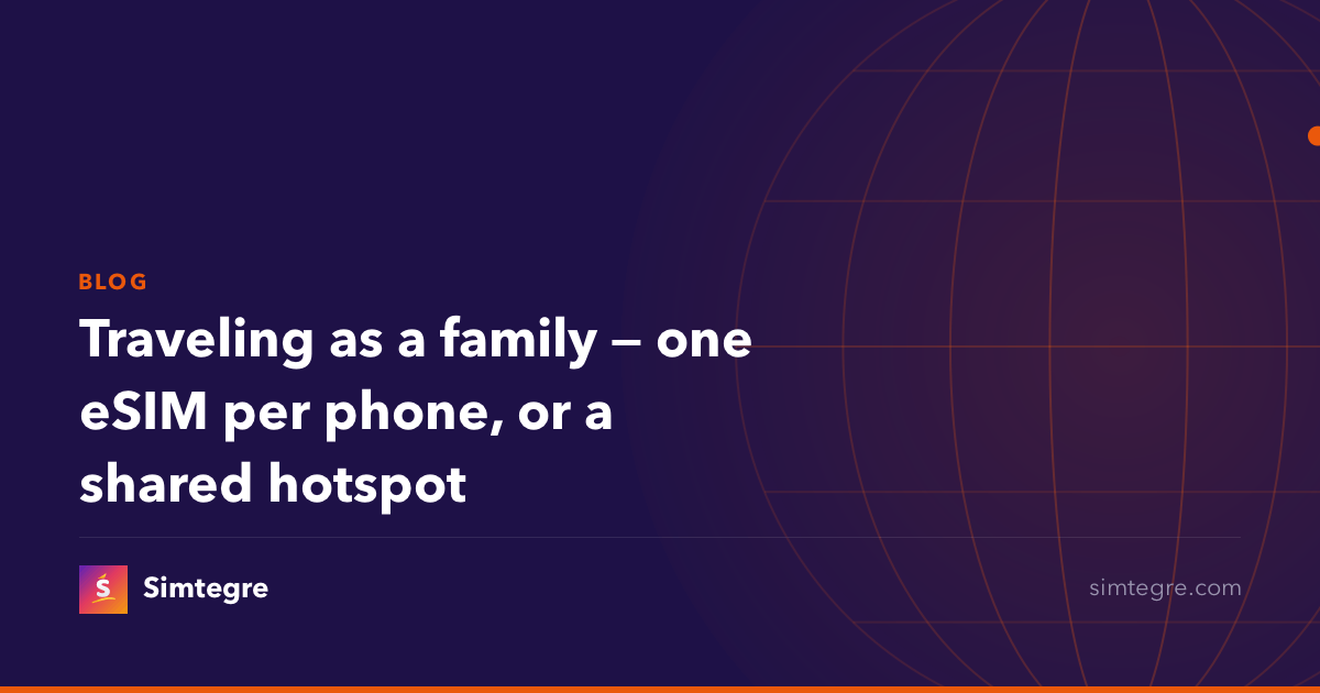 Traveling as a family — one eSIM per phone, or a shared hotspot