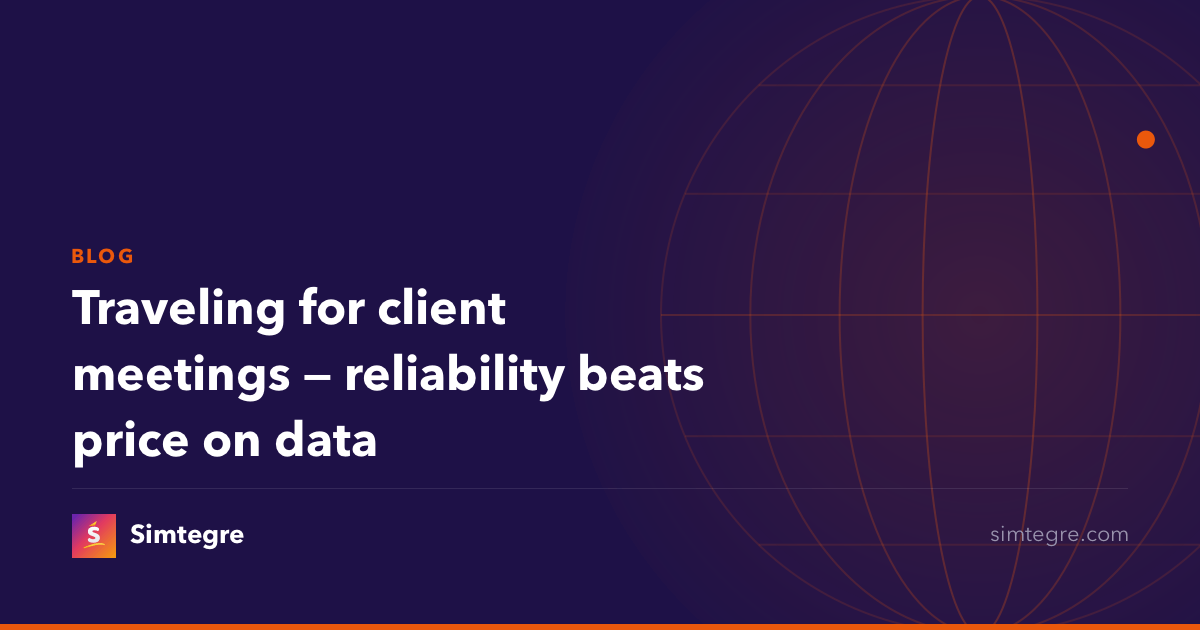 Traveling for client meetings — reliability beats price on data