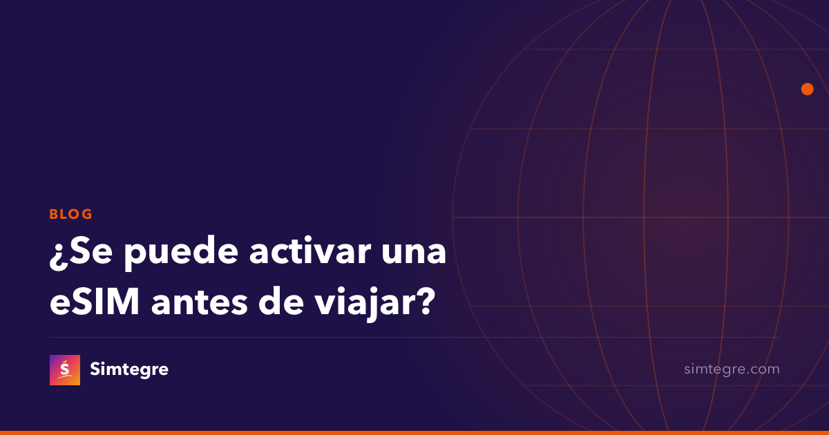 ¿Se puede activar una eSIM antes de viajar?