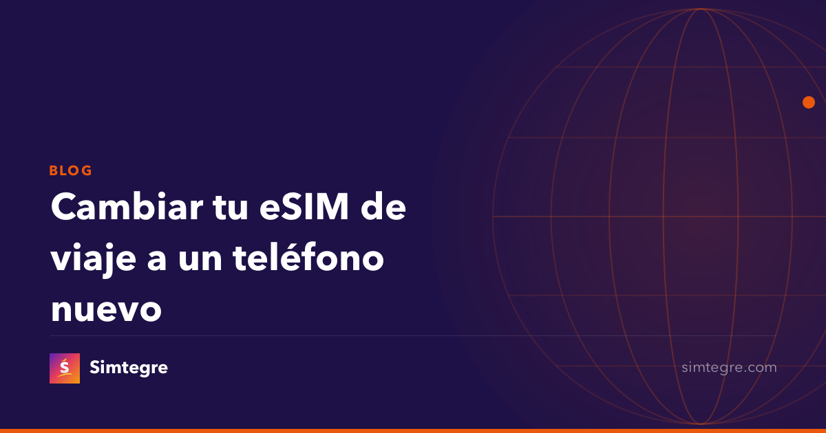 Cambiar tu eSIM de viaje a un teléfono nuevo