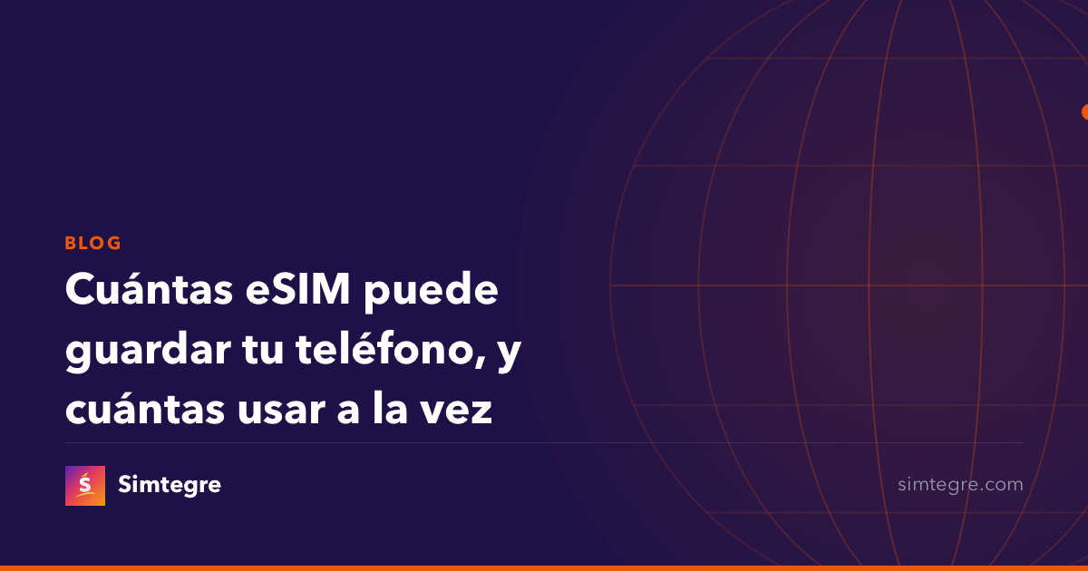 Cuántas eSIM puede guardar tu teléfono, y cuántas usar a la vez