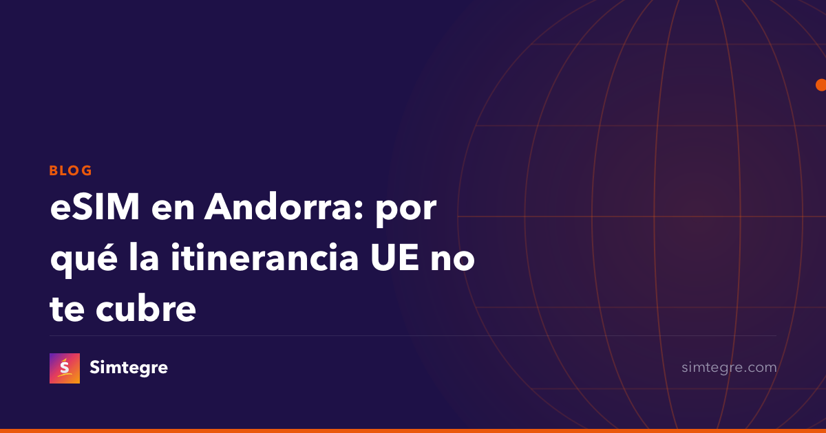 eSIM en Andorra: por qué la itinerancia UE no te cubre