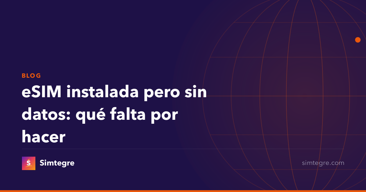 eSIM instalada pero sin datos: qué falta por hacer