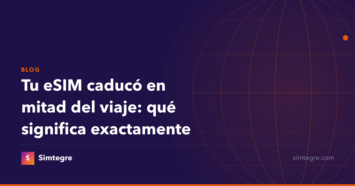 Tu eSIM caducó en mitad del viaje: qué significa exactamente