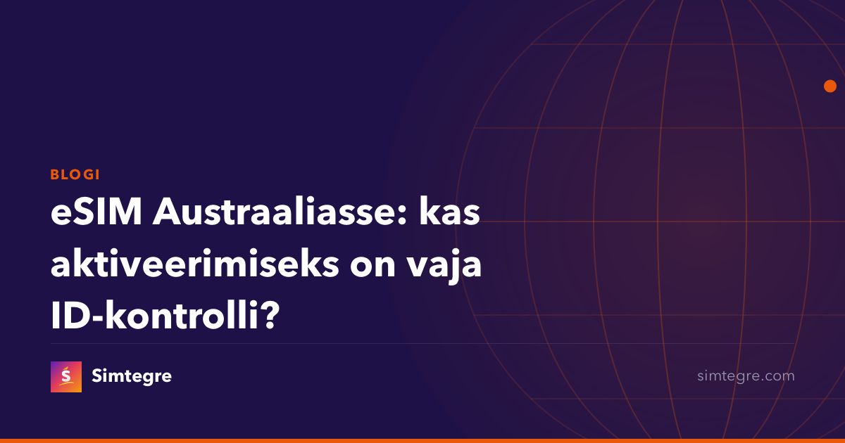 eSIM Austraaliasse: kas aktiveerimiseks on vaja ID-kontrolli?