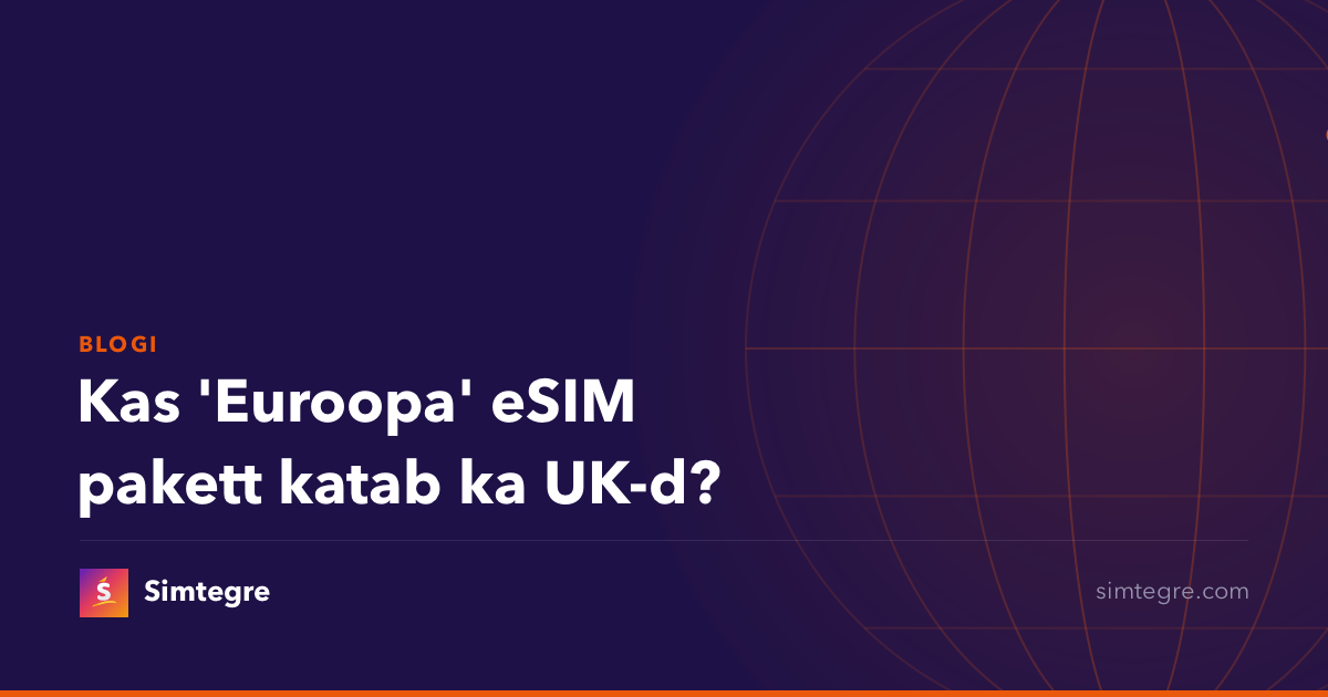Kas 'Euroopa' eSIM pakett katab ka UK-d?