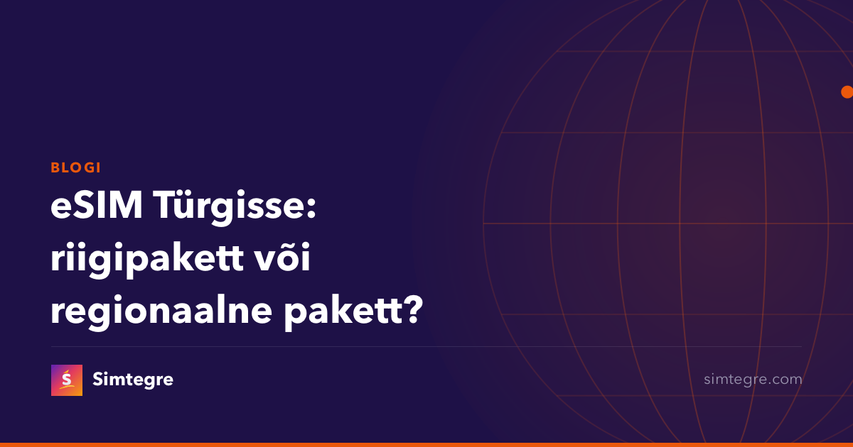 eSIM Türgisse: riigipakett või regionaalne pakett?