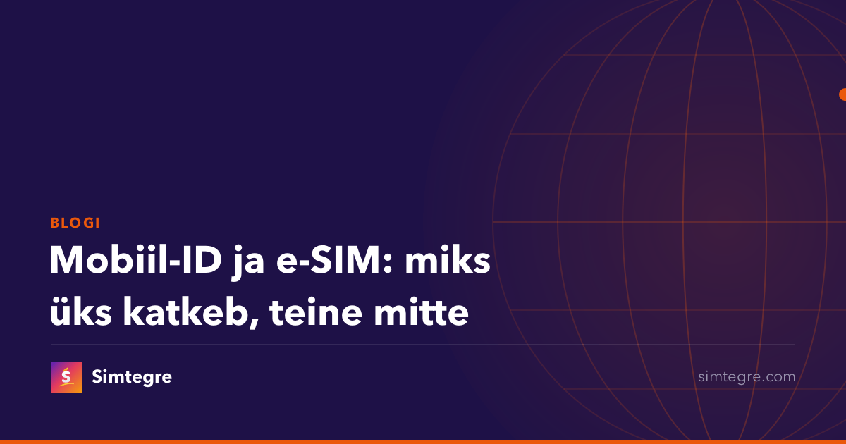 Mobiil-ID ja e-SIM: miks üks katkeb, teine mitte