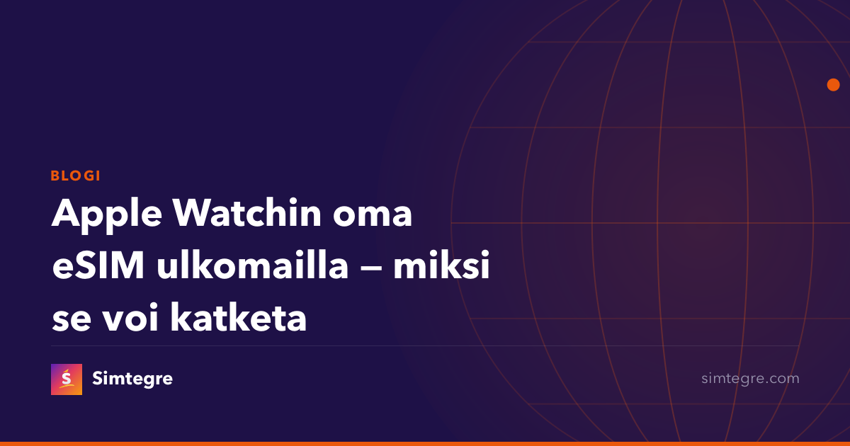 Apple Watchin oma eSIM ulkomailla — miksi se voi katketa
