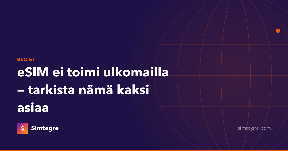 eSIM ei toimi ulkomailla — tarkista nämä kaksi asiaa