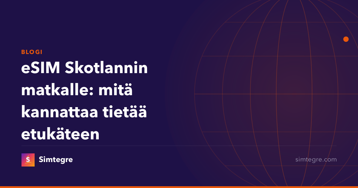 eSIM Skotlannin matkalle: mitä kannattaa tietää etukäteen