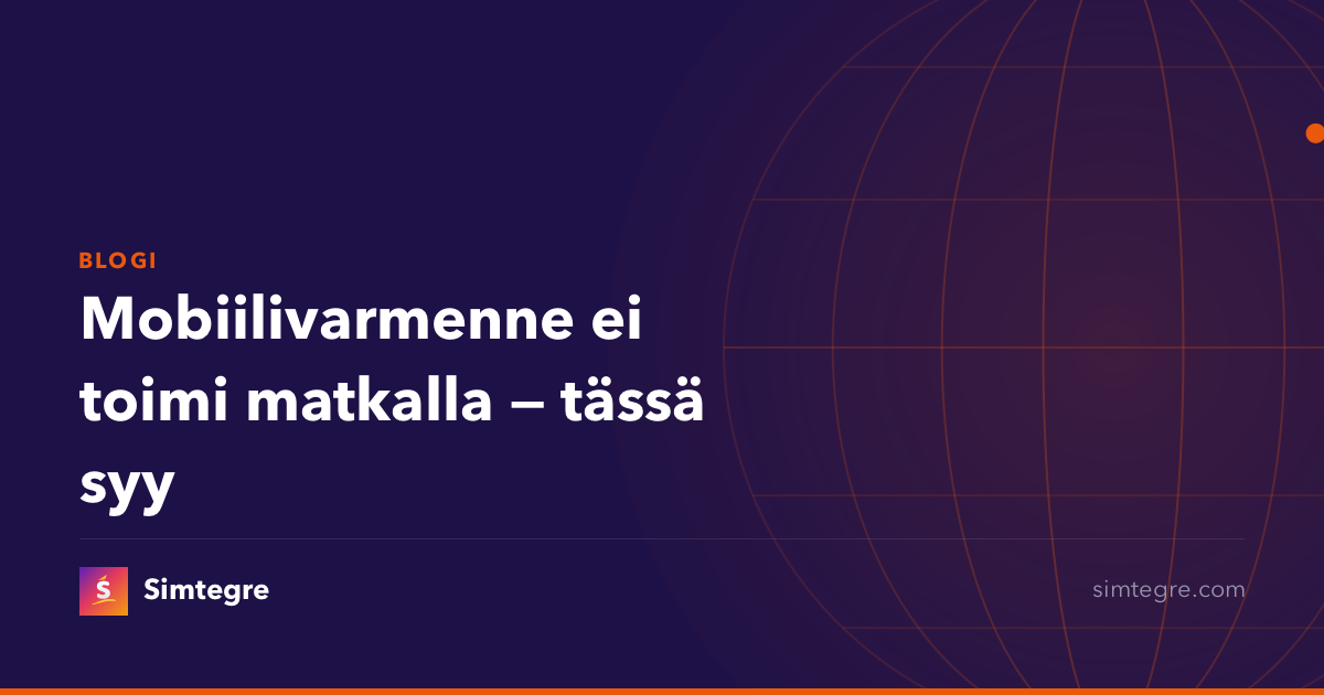 Mobiilivarmenne ei toimi matkalla — tässä syy
