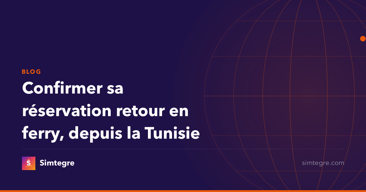 Confirmer sa réservation retour en ferry, depuis la Tunisie