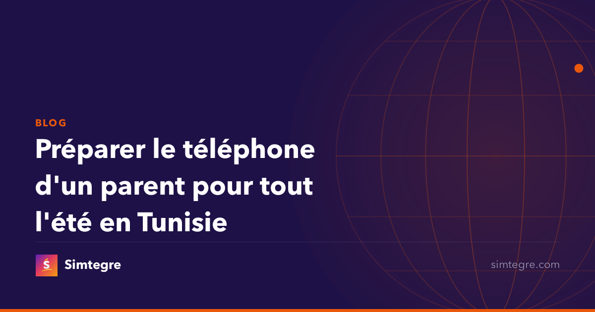 Préparer le téléphone d'un parent pour tout l'été en Tunisie