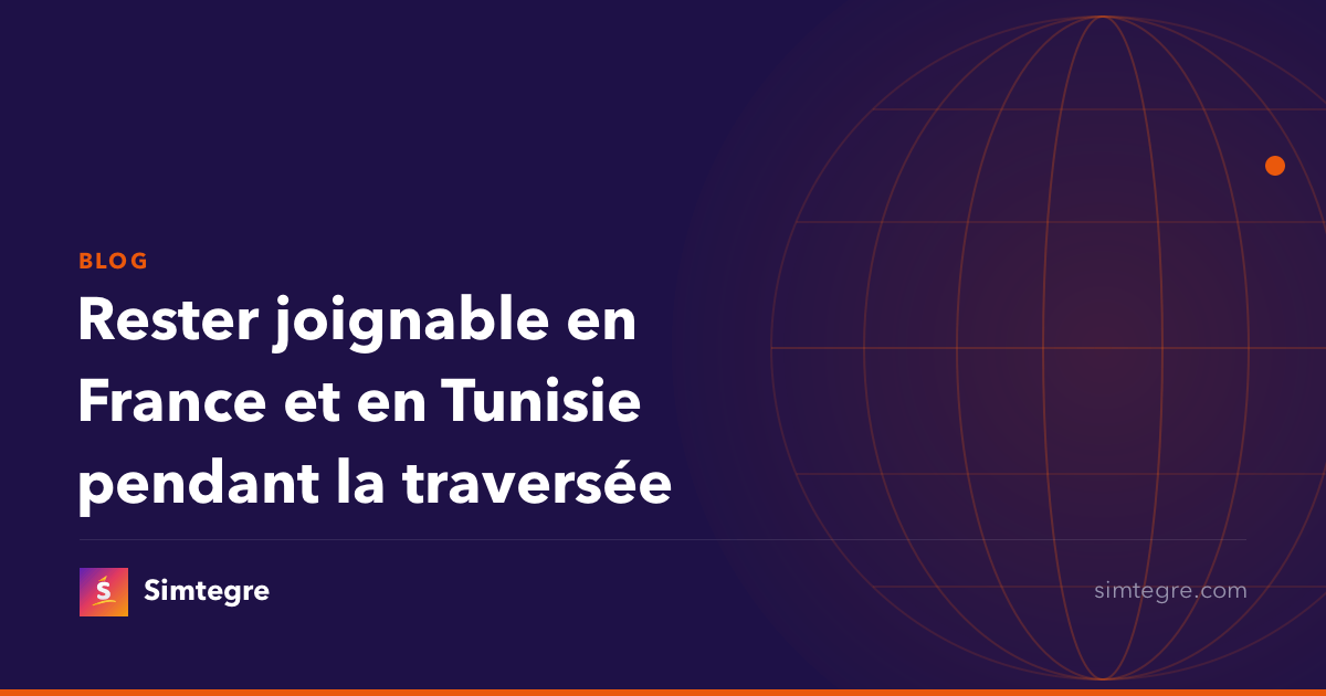 Rester joignable en France et en Tunisie pendant la traversée
