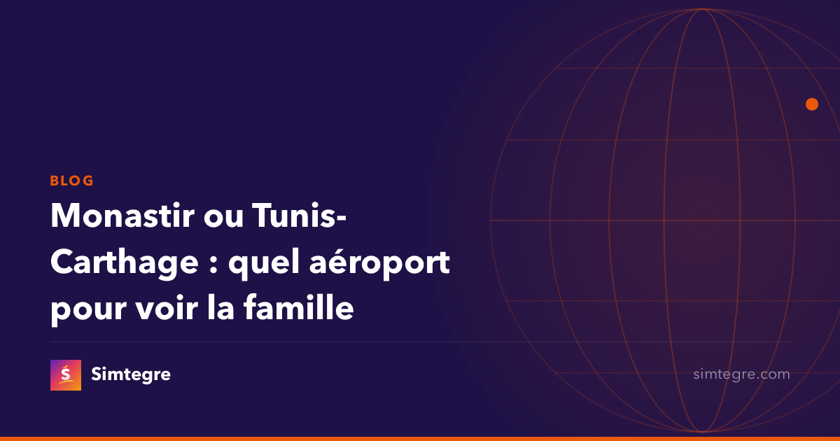 Monastir ou Tunis-Carthage : quel aéroport pour voir la famille