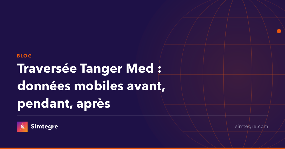 Traversée Tanger Med : données mobiles avant, pendant, après