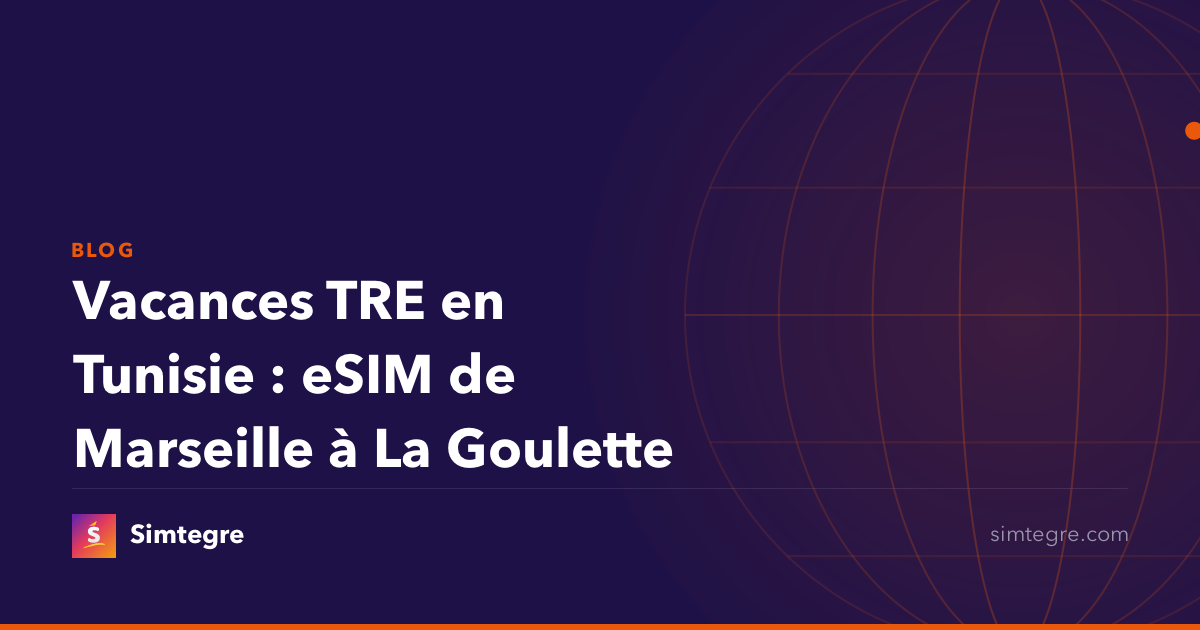 Vacances TRE en Tunisie : eSIM de Marseille à La Goulette