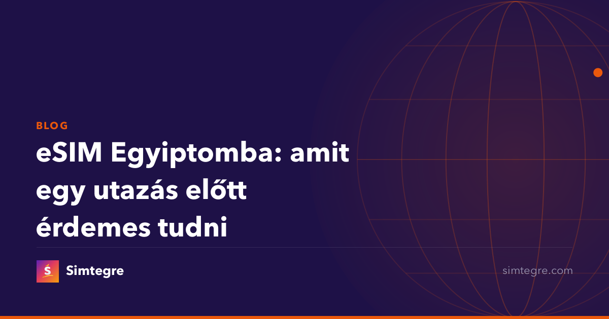 eSIM Egyiptomba: amit egy utazás előtt érdemes tudni