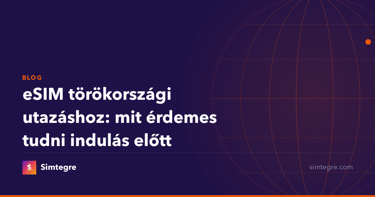 eSIM törökországi utazáshoz: mit érdemes tudni indulás előtt