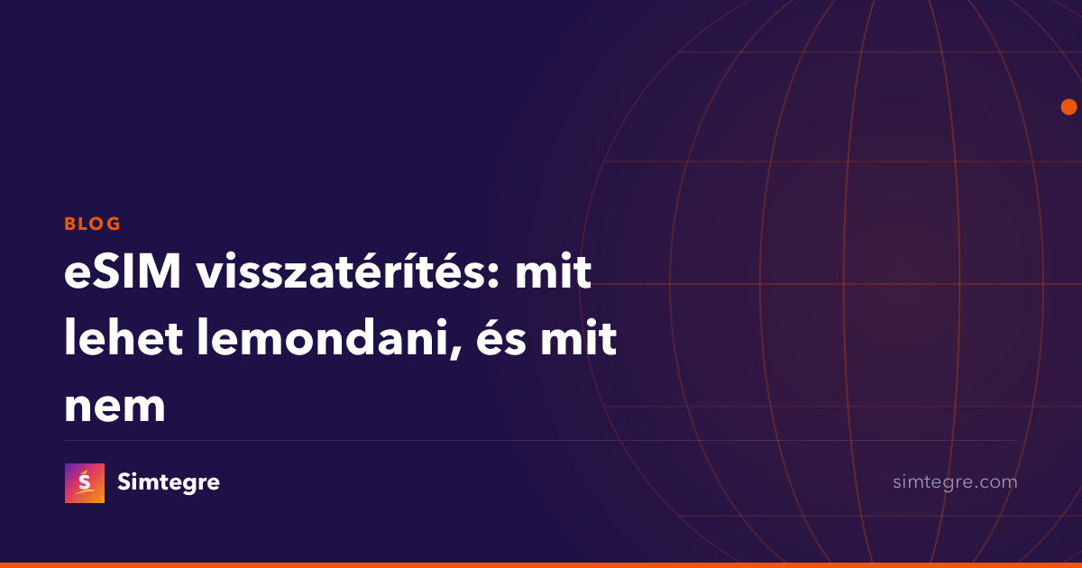 eSIM visszatérítés: mit lehet lemondani, és mit nem