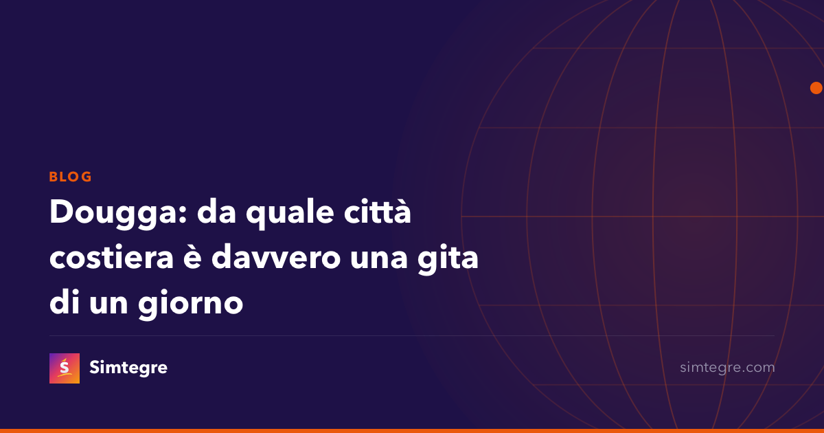Dougga: da quale città costiera è davvero una gita di un giorno