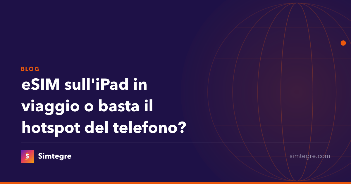 eSIM sull'iPad in viaggio o basta il hotspot del telefono?