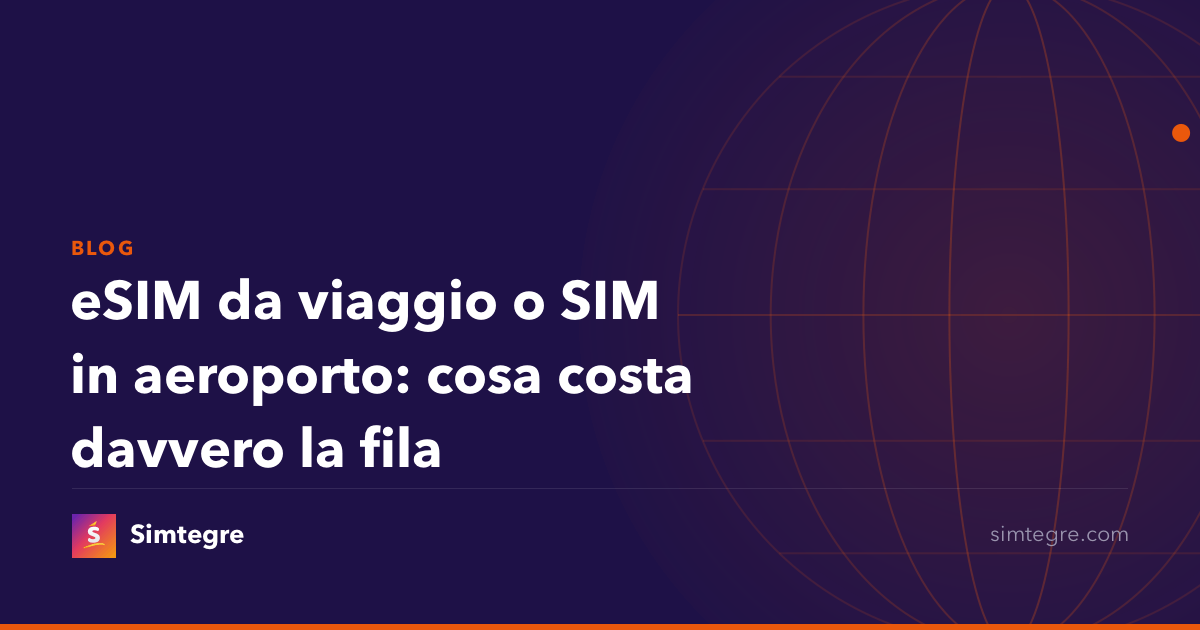 eSIM da viaggio o SIM in aeroporto: cosa costa davvero la fila