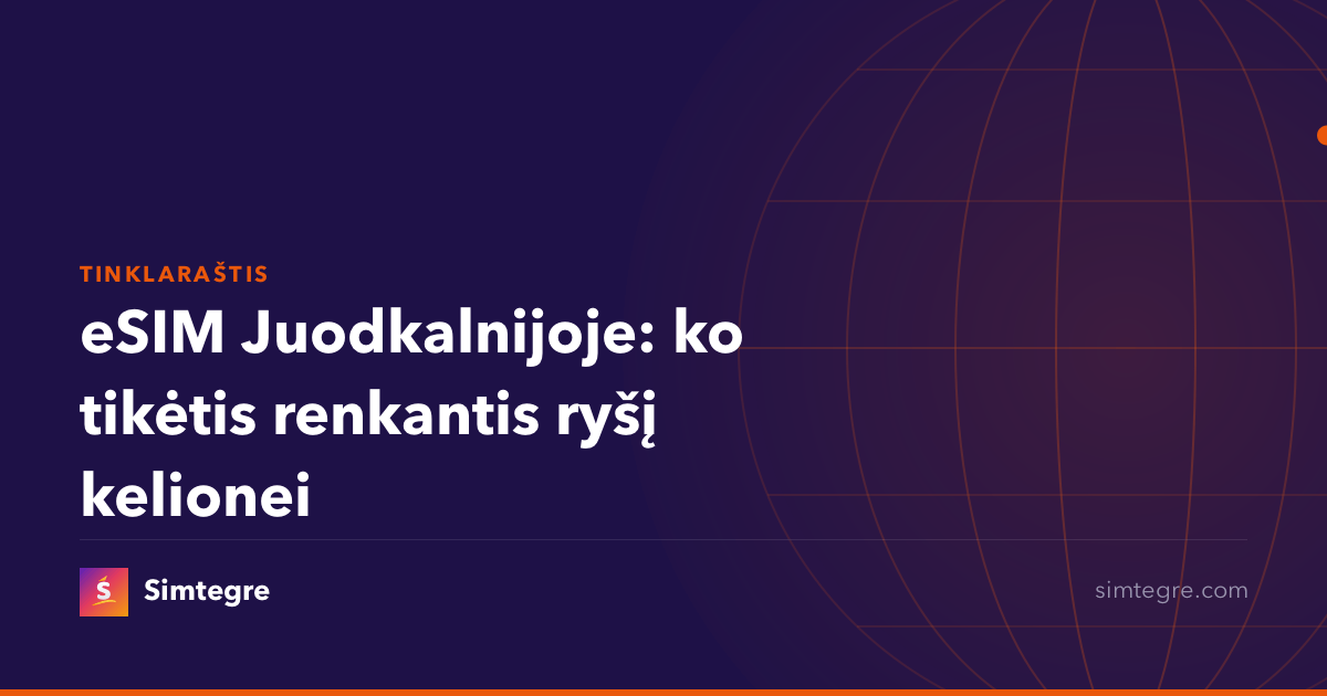 eSIM Juodkalnijoje: ko tikėtis renkantis ryšį kelionei
