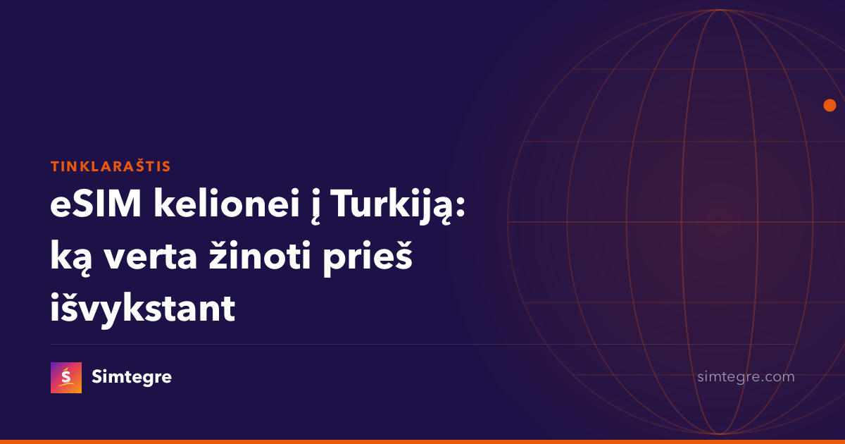 eSIM kelionei į Turkiją: ką verta žinoti prieš išvykstant