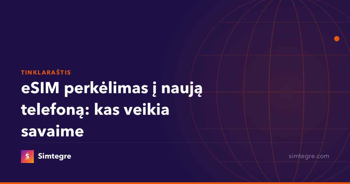 eSIM perkėlimas į naują telefoną: kas veikia savaime