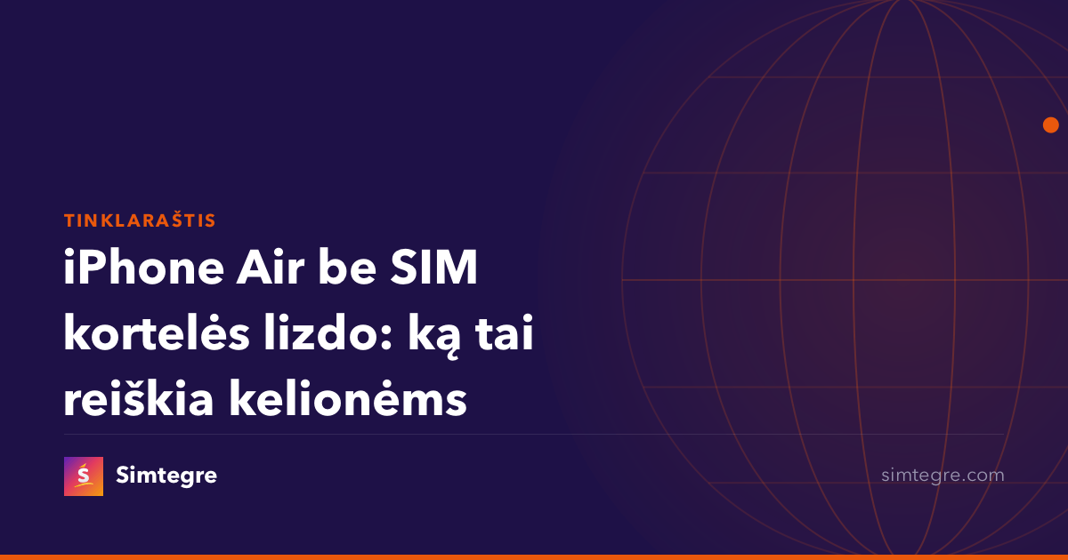 iPhone Air be SIM kortelės lizdo: ką tai reiškia kelionėms